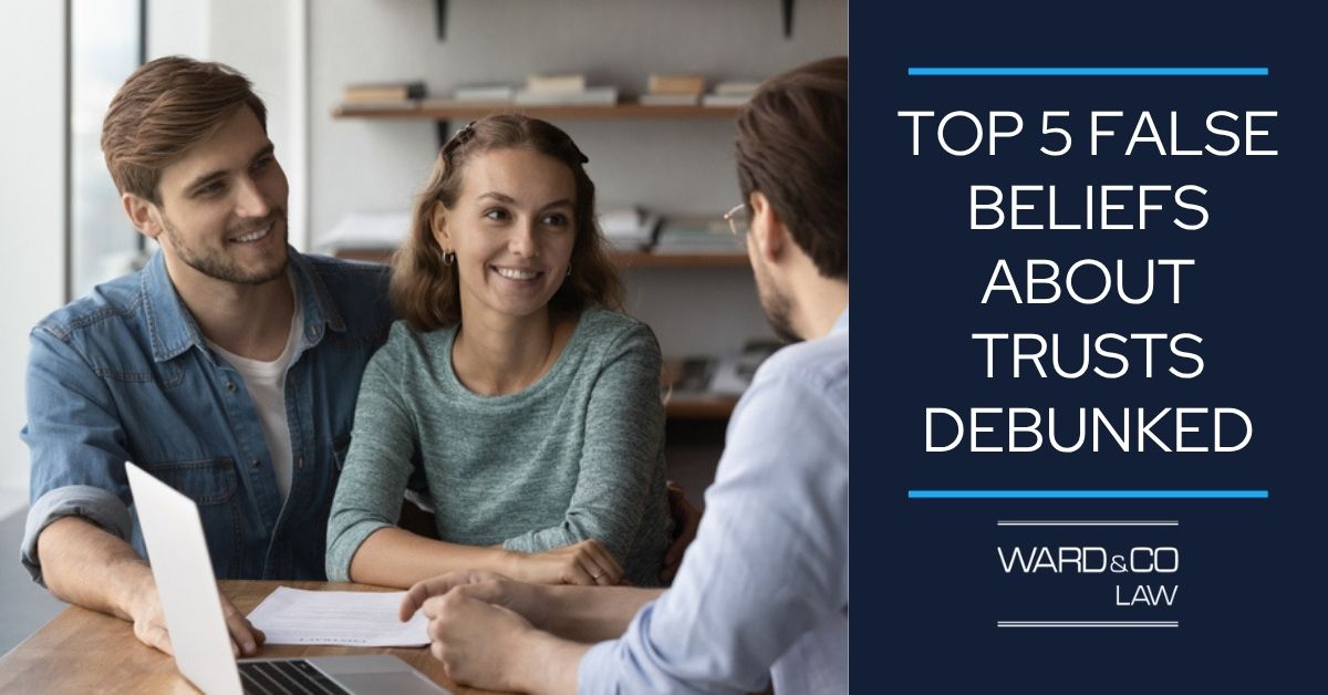 Top 5 False Beliefs About Trusts Debunked